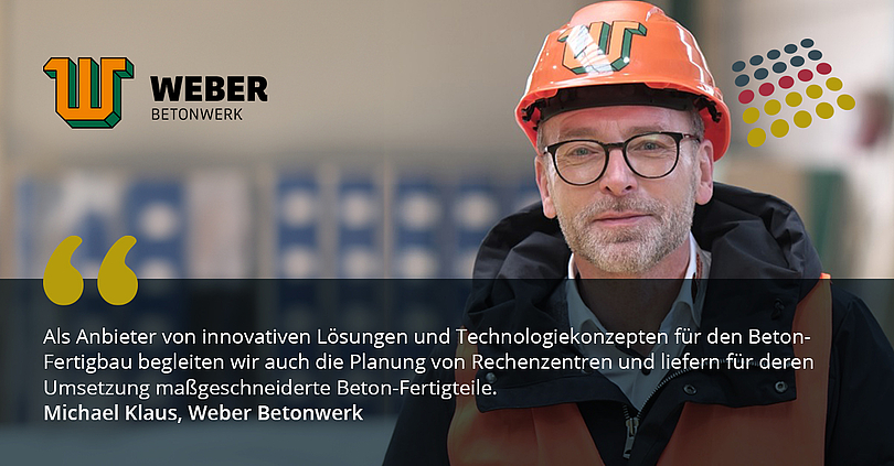 Weber Betonwerk schließt sich German Datacenter Association an. Michael Klaus, Key Account Manager bei Weber Betonwerk, sagt: „Als Anbieter von innovativen Lösungs- und Technologiekonzepten für den Beton-Fertigbau begleiten wir auch die Planung von Rechenzentren und liefern für die Umsetzung maßgeschneiderte Beton-Fertigteile.“