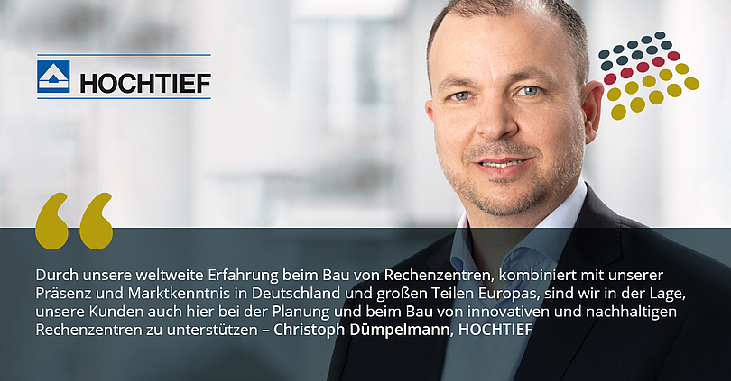 Christoph Dümpelmann, Head of Special Projects Division bei HOCHTIEF, freut sich auf die Zusammenarbeit innerhalb der GDA: „Durch unsere weltweite Erfahrung beim Bau von Rechenzentren, kombiniert mit unserer Präsenz und Marktkenntnis in Deutschland und großen Teilen Europas, sind wir in der Lage, unsere Kunden auch hier bei der Planung und beim Bau von innovativen und nachhaltigen Rechenzentren zu unterstützen.“